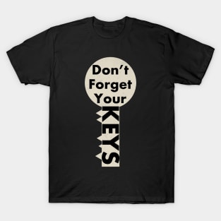 Don’t forget your keys T-Shirt